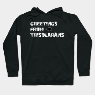 Greetings from trisolarans Hoodie